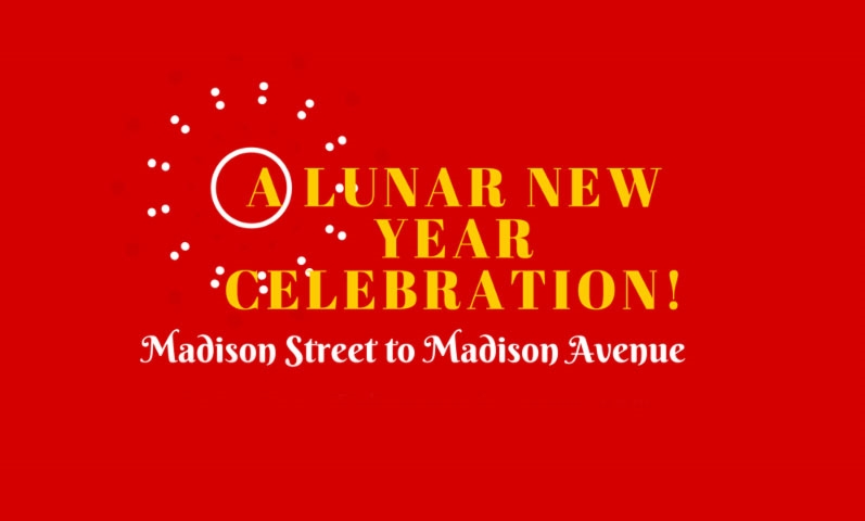 Celebrate Lunar New Year poster, ''Madison Street to Madison Avenue'' - Photo by: www.chinatownpartnership.org